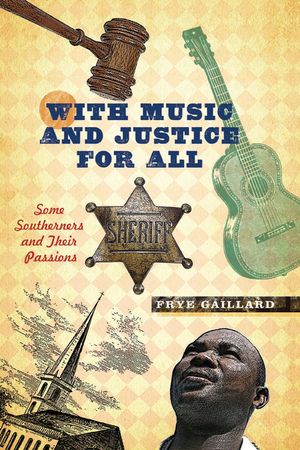 With Music and Justice for All: Some Southerners and Their Passions image number 0