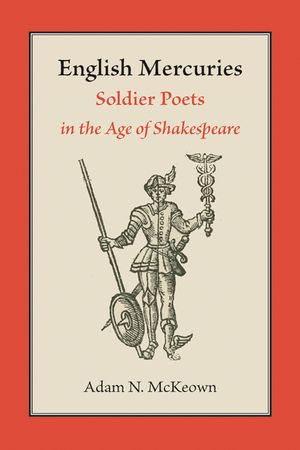 English Mercuries: Soldier Poets in the Age of Shakespeare image number 0