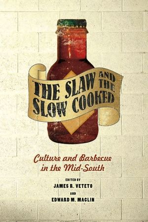 The Slaw and the Slow Cooked: Culture and Barbecue in the Mid-South image number 0