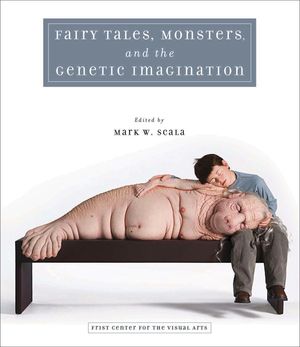 Fairy Tales, Monsters, and the Genetic Imagination image number 0