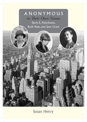 Anonymous in Their Own Names: Doris E. Fleischman, Ruth Hale, and Jane Grant image number 0