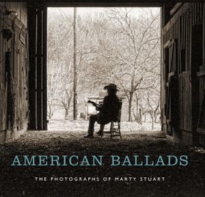 American Ballads: The Photographs of Marty Stuart image number 0