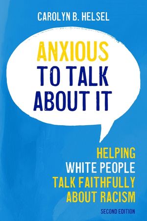 Anxious to Talk about It: Helping White People Talk Faithfully about Racism image number 0