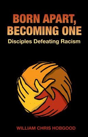 Born Apart, Becoming One: Disciples Defeating Racism image number 0