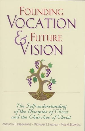 Founding Vocation and Future Vision: The Self-Understanding of the Disciples of Christ and the Churches of Christ image number 0