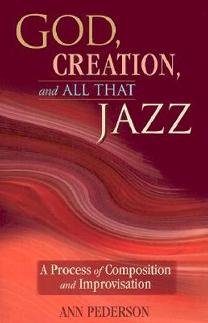 God, Creation, and All That Jazz: A Process of Composition and Improvisation image number 0