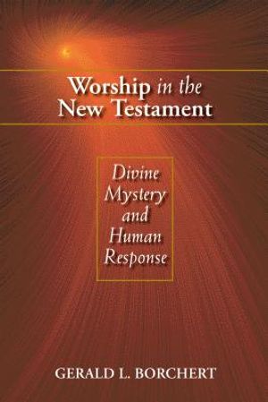 Worship in the New Testament: Divine Mystery and Human Response image number 0