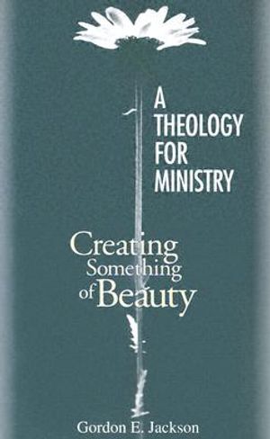 A Theology for Ministry: Creating Something of Beauty image number 0