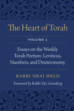 The Heart of Torah, Volume 2: Essays on the Weekly Torah Portion: Leviticus, Numbers, and Deuteronomy image number 0