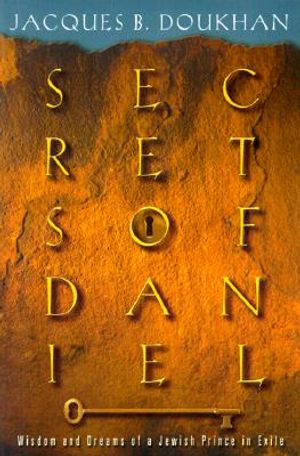 Secrets of Daniel: Wisdom and Dreams of a Jewish Prince in Exile image number 0