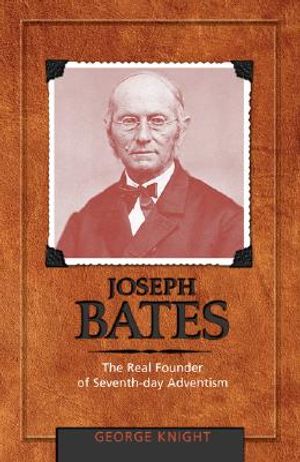 Joseph Bates: The Real Founder of Seventh-Day Adventism image number 0