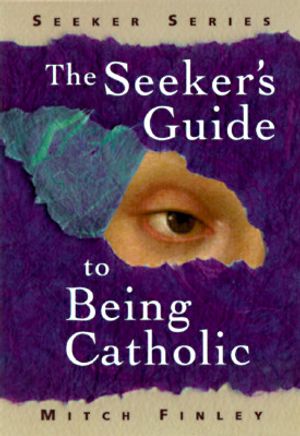 The Seeker's Guide to Being Catholic image number 0
