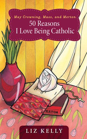 May Crowning, Mass, and Merton: 50 Reasons I Love Being Catholic image number 0