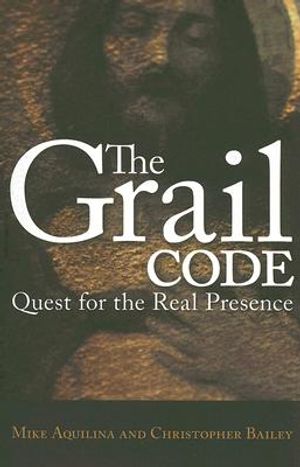 The Grail Code: Quest for the Real Presence image number 0