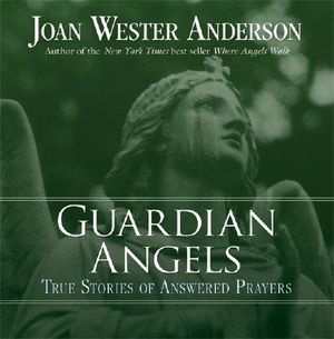 Guardian Angels: True Stories of Answered Prayers image number 0