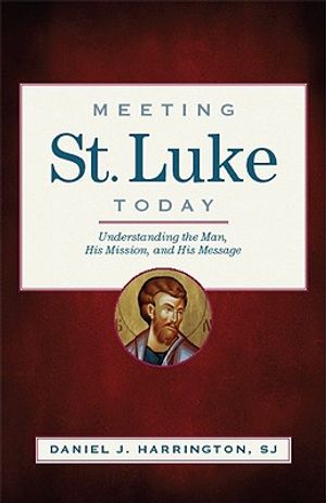 Meeting St. Luke Today: Understanding the Man, His Mission, and His Message image number 0