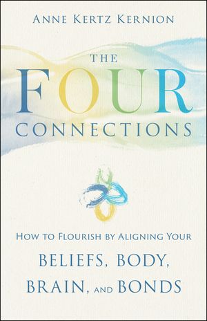 The Four Connections: How to Flourish by Aligning Your Beliefs, Body, Brain, and Bonds image number 0