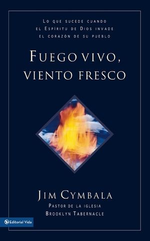 Fuego vivo, viento fresco: Lo que sucede cuando el Esp&iacute;ritu de Dios invade el coraz&oacute;n de su pueblo = Fresh Wind, Fresh Fire image number 0