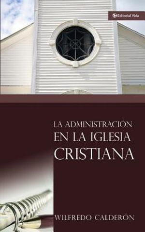 La Administraci&oacute;n En La Iglesia Cristiana image number 0