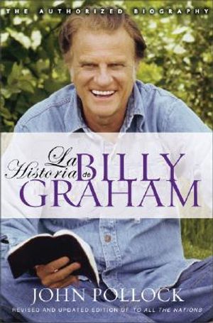 La Historia de Billy Graham: Revised Edition, and Updated to All the Nations image number 0