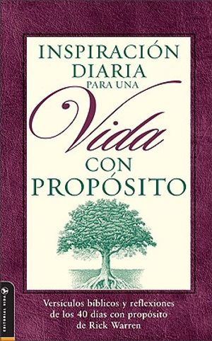 Inspiracion Diaria Para Una Vida Con Proposito: Versiculos Biblicos y Reflexiones de Los 40 Dias Con Proposito de Rick Warren = Inspiracion Diaria Par image number 0