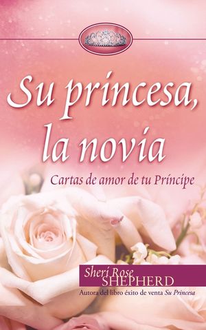 Su Princesa Novia: Cartas de Amor de Tu Pr&iacute;ncipe image number 0
