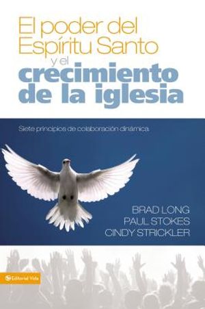 El Poder del Esp&iacute;ritu Santo Y El Crecimiento de la Iglesia: Siete Principios de Colaboraci&oacute;n Din&aacute;mica = Growing the Church in the Power of the Holy Sp image number 0