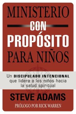 Ministerio Con Prop&oacute;sito Para Ni&ntilde;os: Un Discipulado Intencional Que Dirige a Los Ni&ntilde;os Hacia La Salud Espiritual image number 0