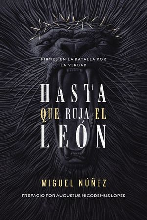 Hasta Que Ruja El Le&oacute;n: Firmes En La Batalla Por La Verdad image number 0
