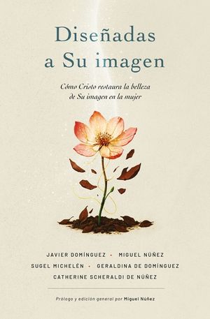 Dise&ntilde;adas a Su Imagen: C&oacute;mo Cristo Restaura La Belleza de Su Imagen En La Mujer image number 0