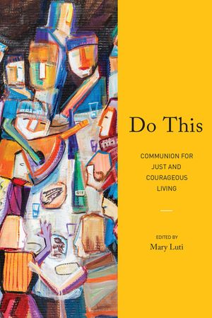 Do This: Communion for Just and Courageous Living image number 0