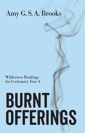 Burnt Offerings: Wilderness Readings for Lectionary Year a image number 0