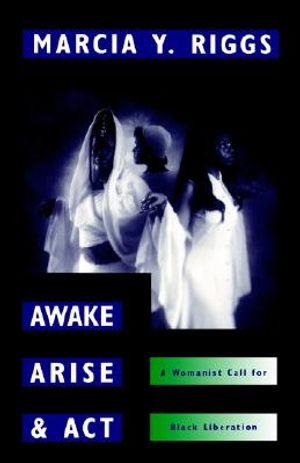 Awake, Arise, and ACT: A Womanist Call for Black Liberation image number 0