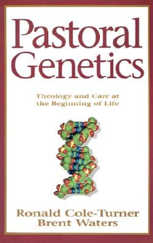 Pastoral Genetics: Theology and Care at the Beginning of Life image number 0