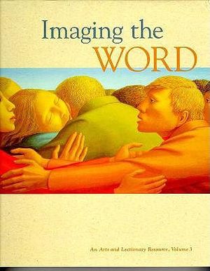 Imaging the Word: An Arts and Lectionary Rescource image number 0