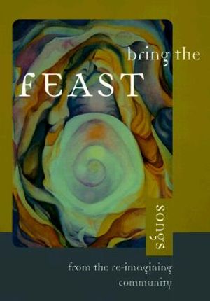 Bring the Feast: Songs from the Re-Imagining Community image number 0