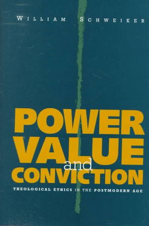 Power, Value, and Conviction: Theological Ethics in the Postmodern Age image number 0