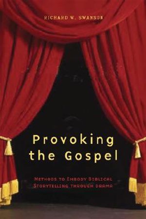 Provoking the Gospel: Methods to Embody Biblical Storytelling Through Drama image number 0