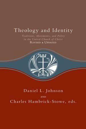 Theology and Identity: Traditions, Movements, and Polity in the United Church of Christ image number 0