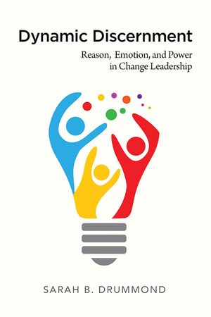 Dynamic Discernment: Reason, Emotion, and Power in Change Leadership image number 0