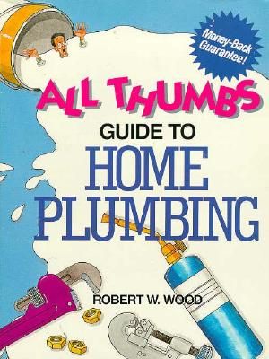 All Thumbs Guide to Home Plumbing image number 0