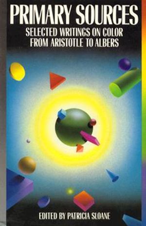 Primary Sources: Selected Writings on Color from Aristotle to Albers image number 0