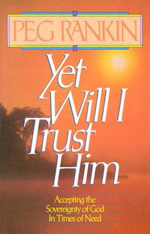 Yet Will I Trust Him image number 0