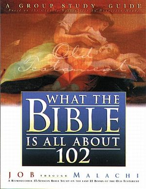 What the Bible Is All about 102 Group Study Guide: A Group Study Guide: Job Through Malachi image number 0