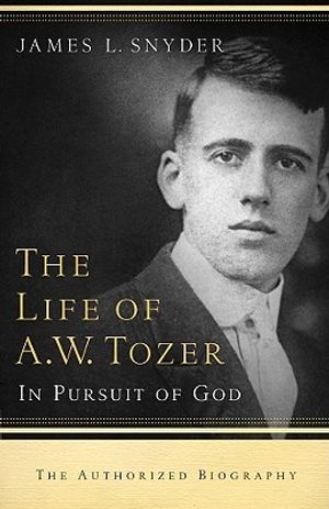 The Life of A.W. Tozer: In Pursuit of God image number 0