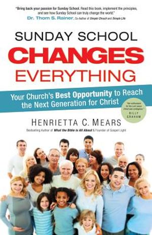Sunday School Changes Everything: Your Church's Best Opportunity to Reach the Next Generation for Christ image number 0
