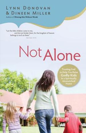 Not Alone: Trusting God to Help You Raise Godly Kids in a Spiritually Mismatched Home image number 0