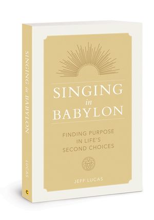 Singing in Babylon: Finding Purpose in Life's Second Choices image number 0