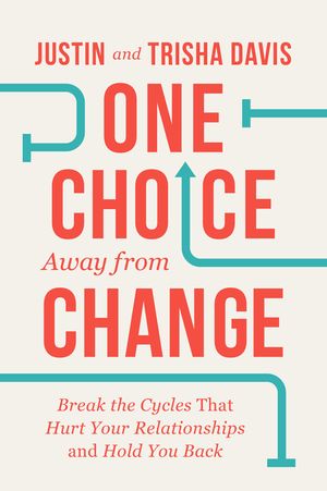 One Choice Away from Change: Break the Cycles That Hurt Your Relationships and Hold You Back image number 0