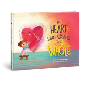 The Heart Who Wanted to Be Whole: Volume 1 image number 0